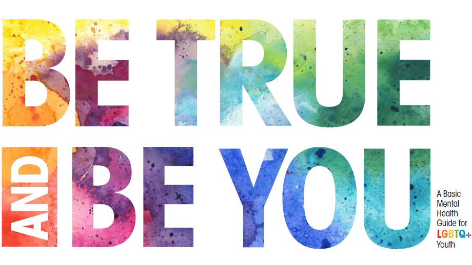 Be True and Be You: A Basic Guide for LGBTQ+ Youth